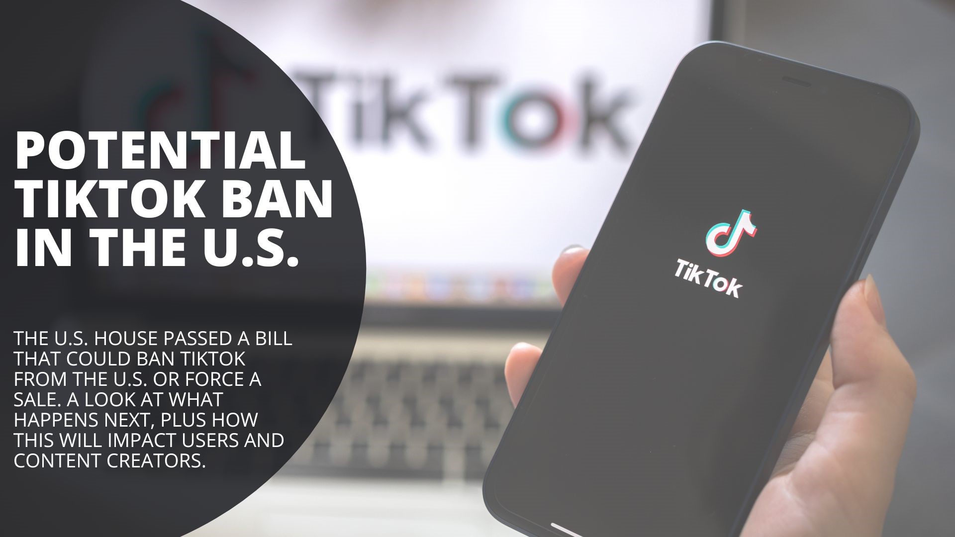 The U.S. House passed a bill that could ban TikTok from the U.S. or force a sale. A look at what happens next, plus how this could impact users and content creators.