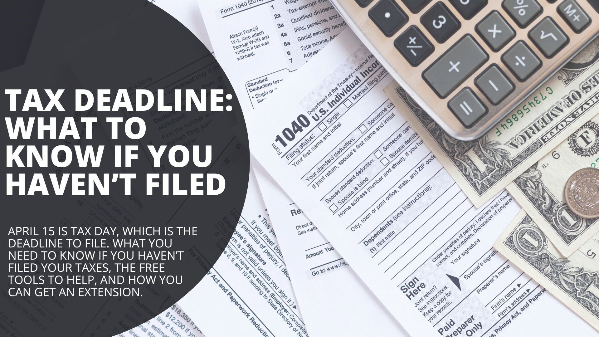 April 15 is Tax Day, which is the deadline to file. What you need to know if you haven’t filed your taxes, the free tools to help, and how you can get an extension.