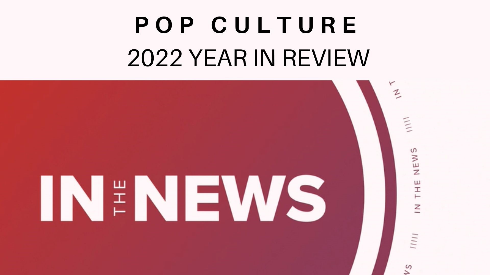 In the News takes a look back at the world of celebrity and pop culture news in 2022.
