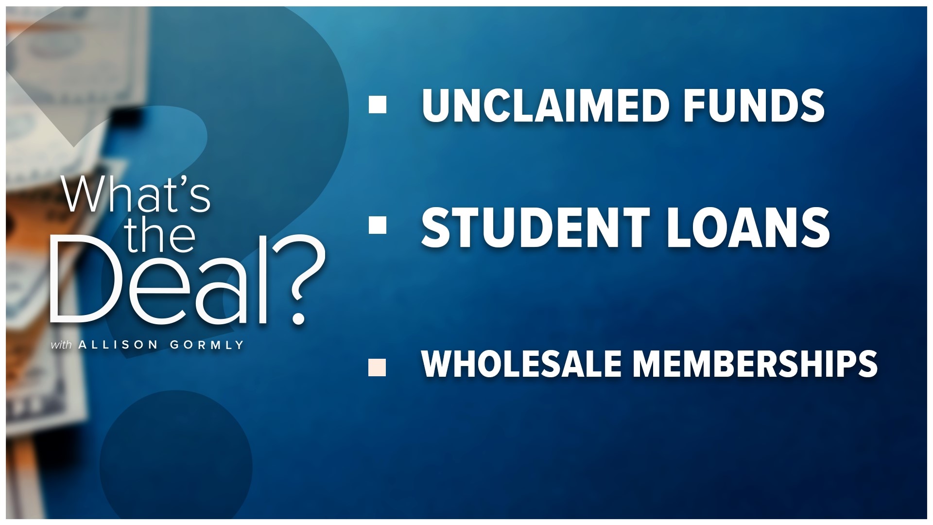 What you need to know about unclaimed funds and how you can see what is available in your state, plus more on student loans and wholesale memberships.
