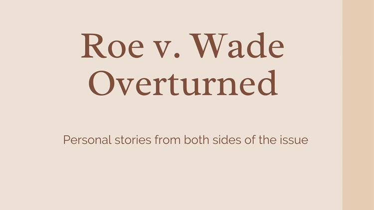 Roe v. Wade Overturned | Personal stories from both sides