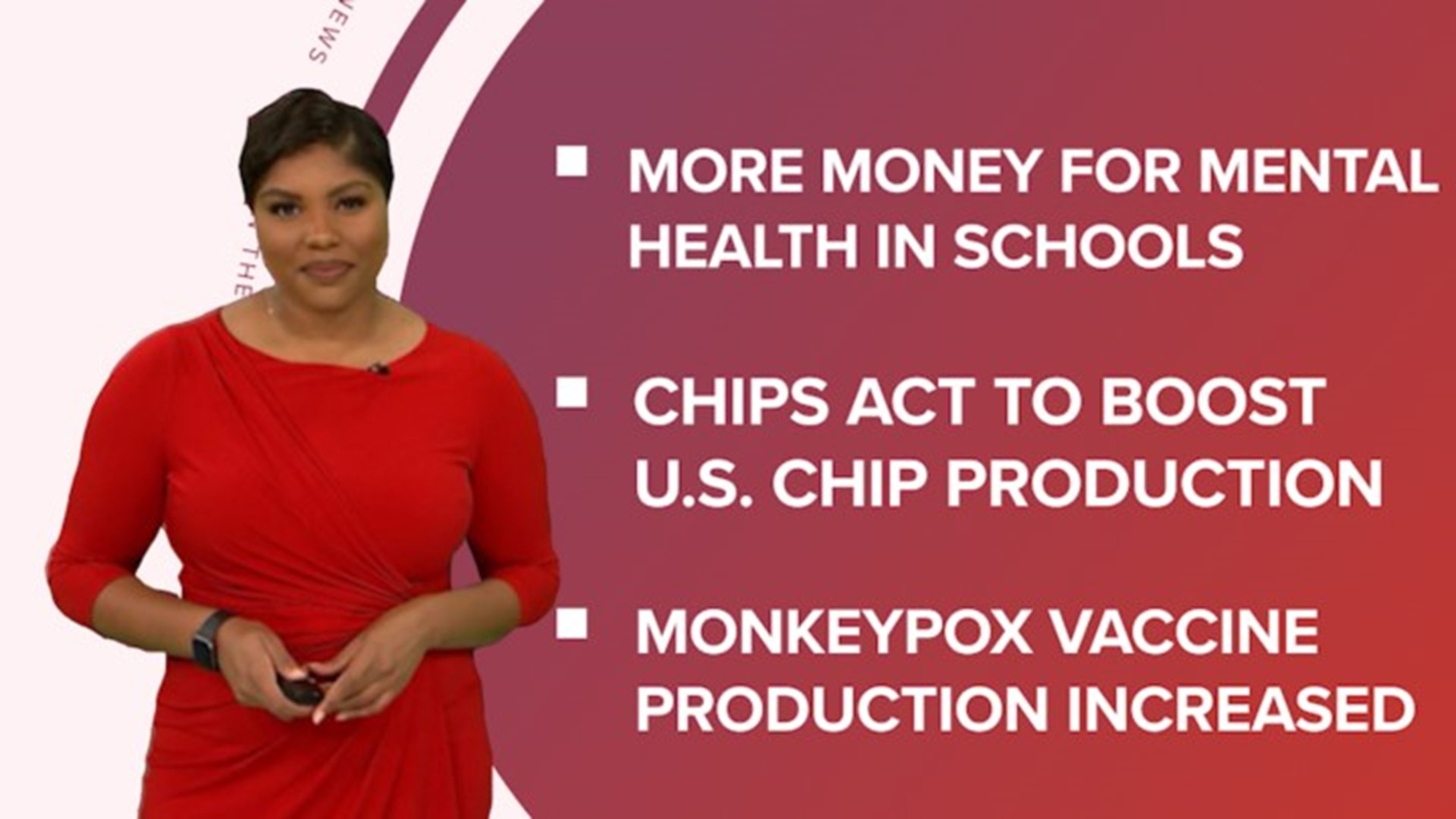 A look at what is happening across the U.S. from more mental health funding for schools to the CHIPS act passing through Congress and the $1B Mega Millions drawing.