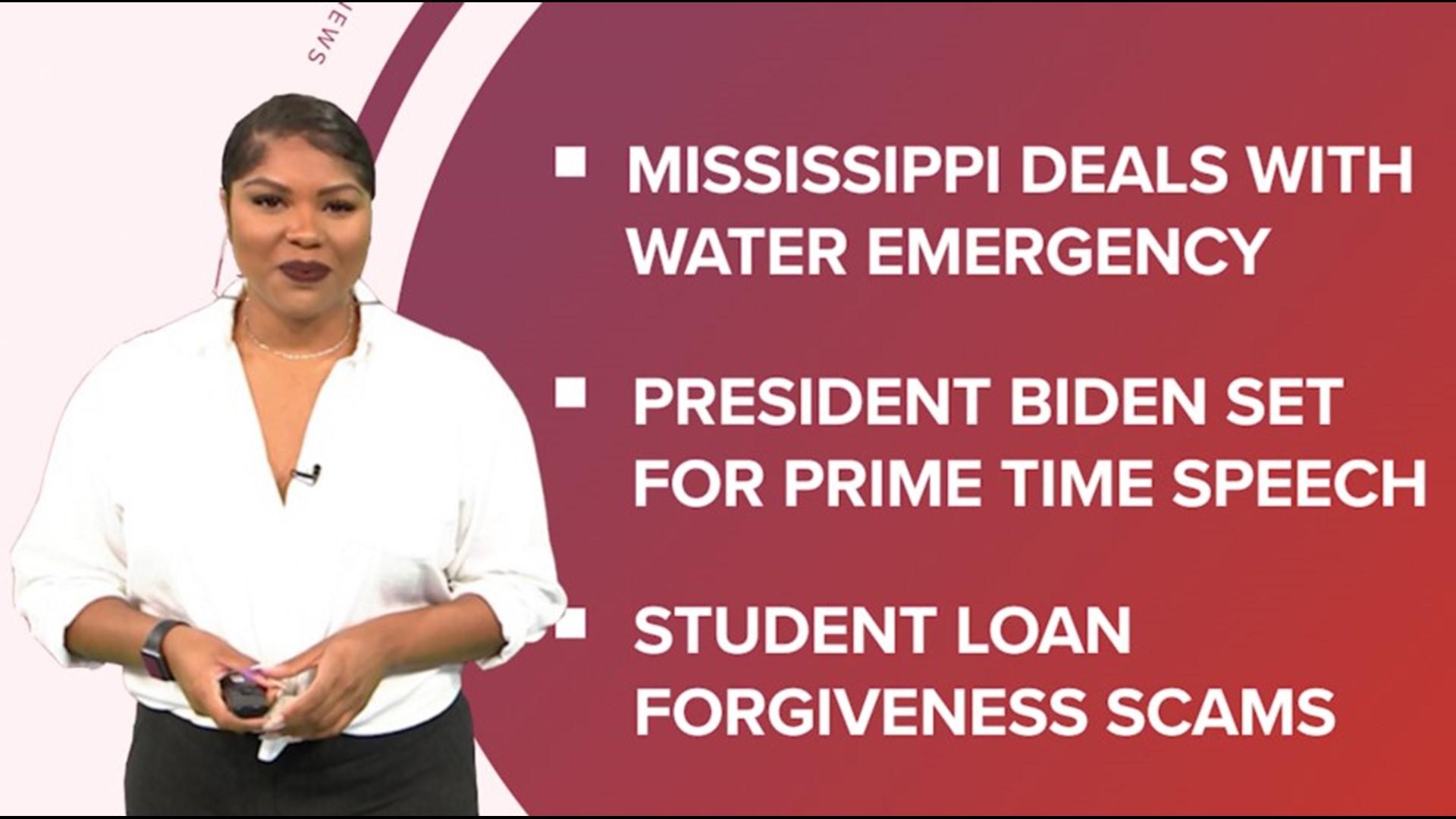 A look at what is happening in the news from a water emergency in Mississippi to student loan forgiveness scams.