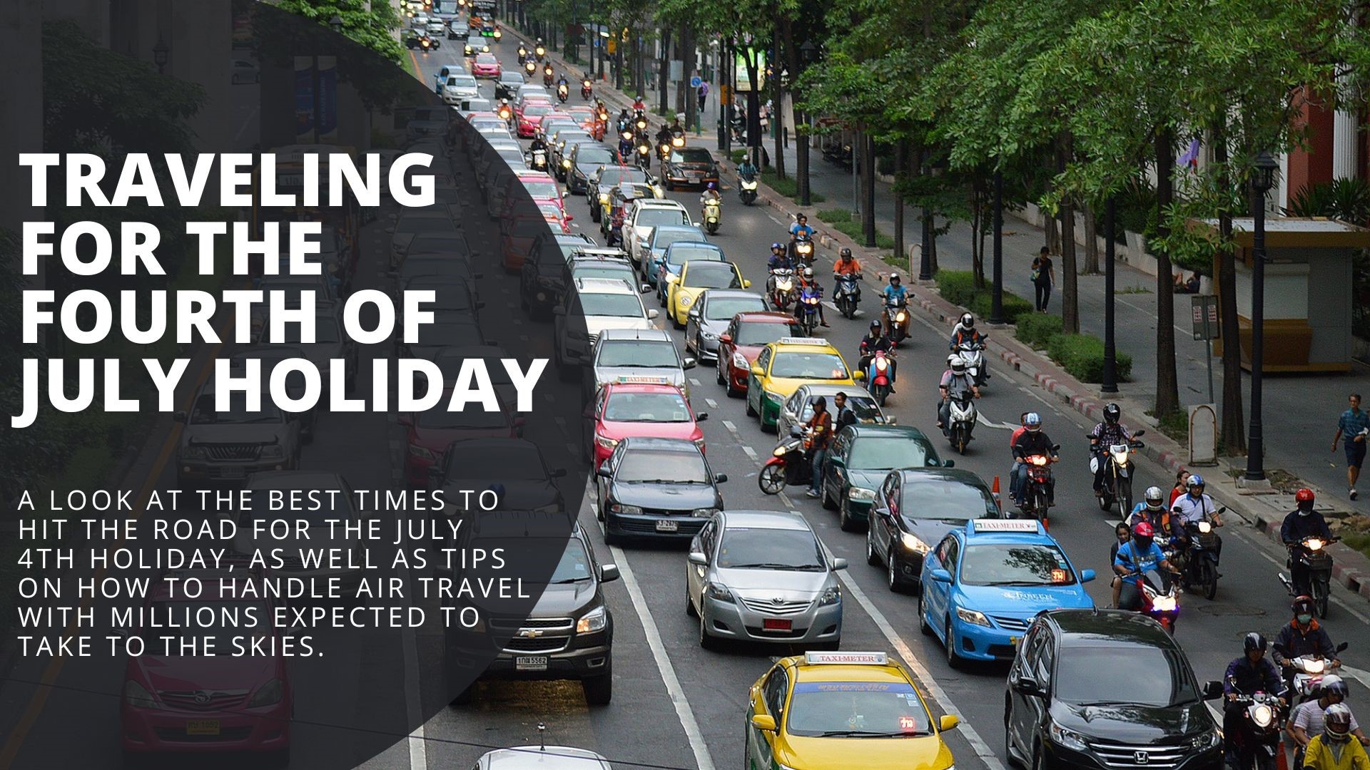 A look at the best times to hit the road for the July 4th holiday, as well as tips on how to handle air travel with millions expected to take to the skies.