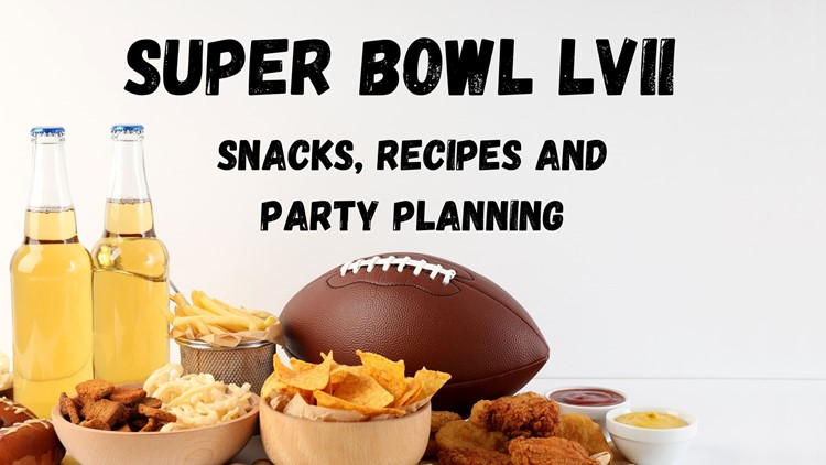 Super Bowl LVII: Game day snacks, recipes and party planning