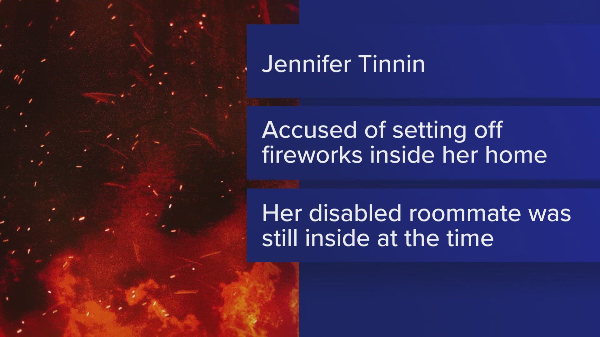 "She lit the fireworks, took her dog, and left knowing that [the man] would burn inside her residence," the affidavit said.