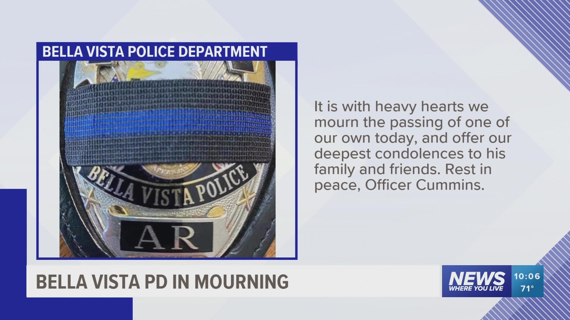 The Bella Vista Police Department is mourning the loss of Officer Cummins.