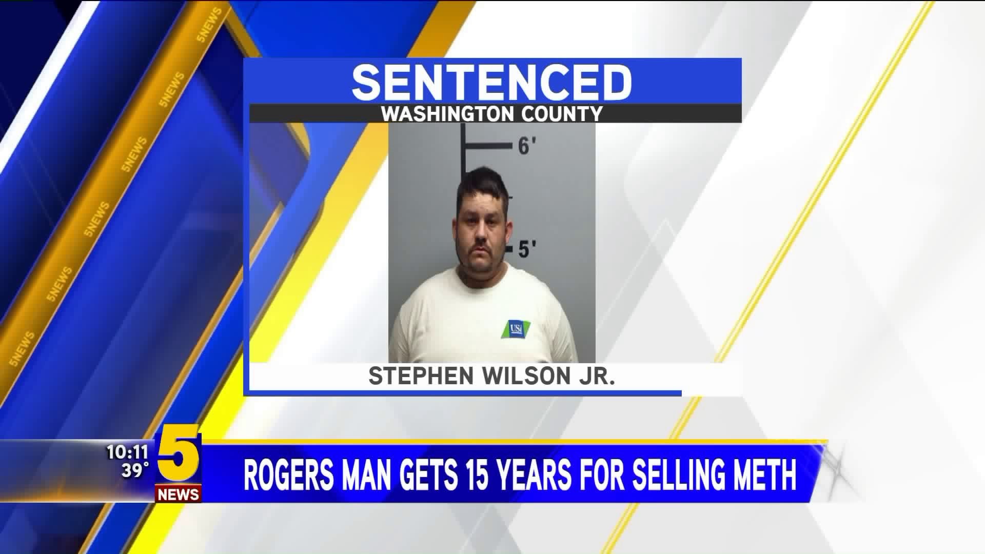 Rogers man gets 15 year for selling meth