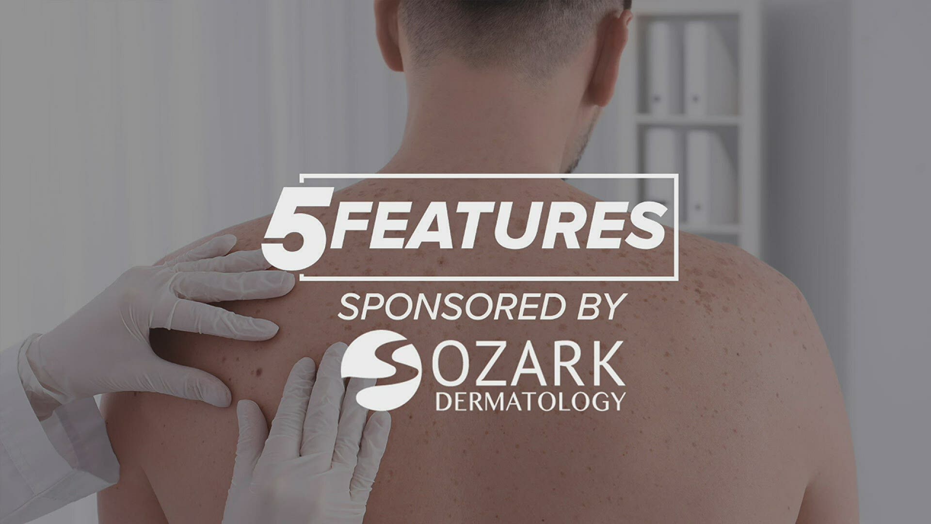 Sponsored by: Ozark Dermatology