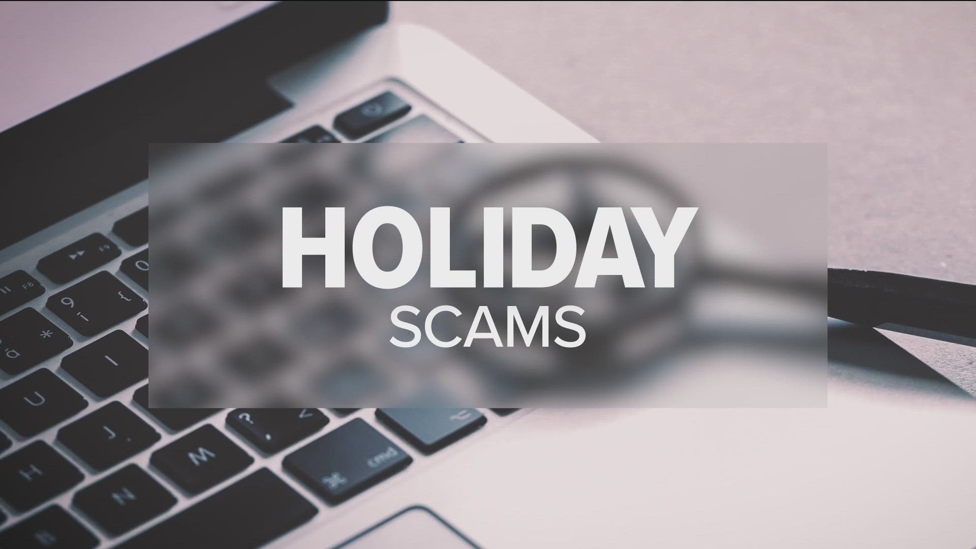 Experts say this time of year scammers create fake websites that look like amazing holiday deals, or fake charity pages.