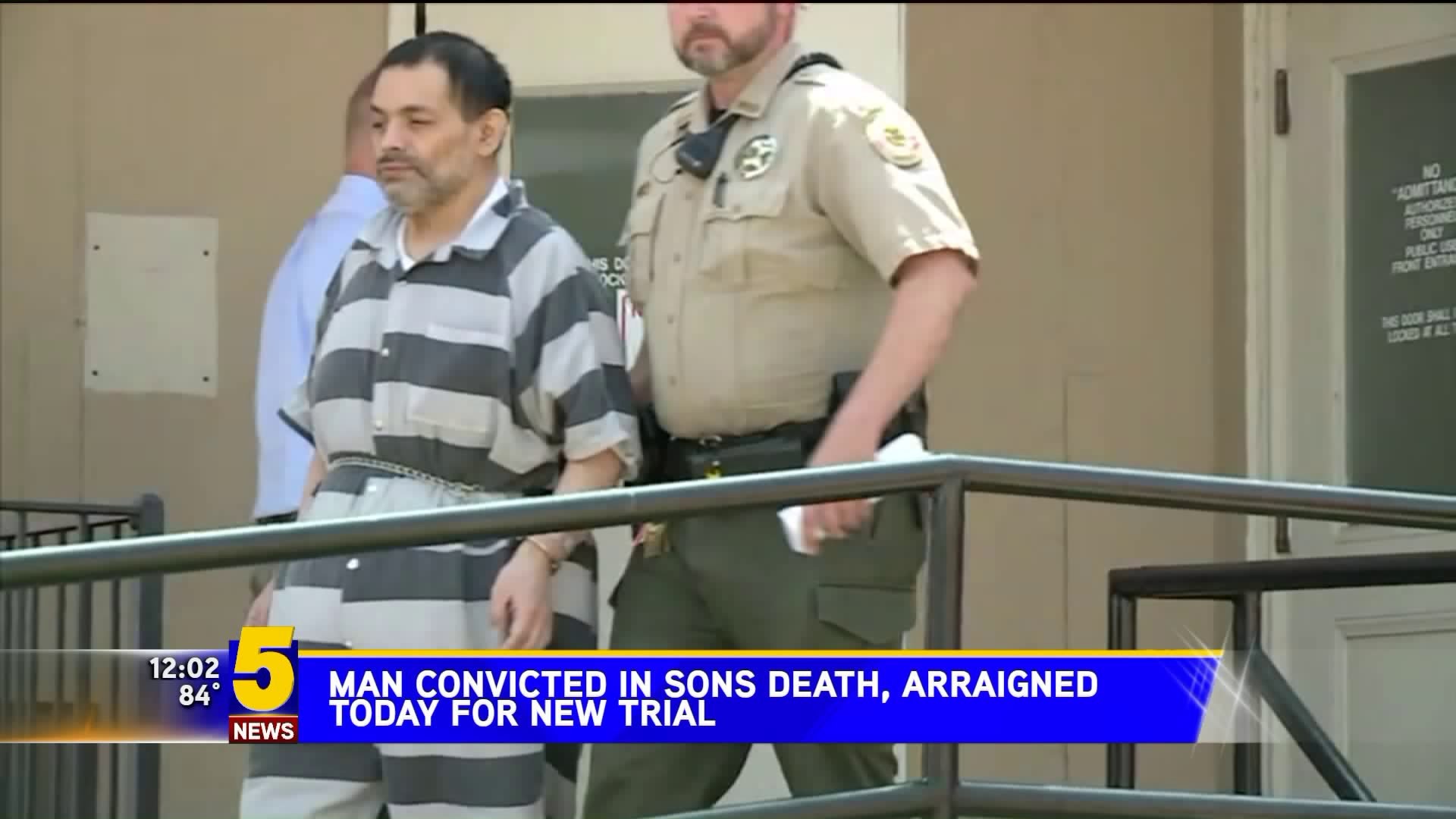 Man Convicted in Sons Death, Arraigned for New Trial