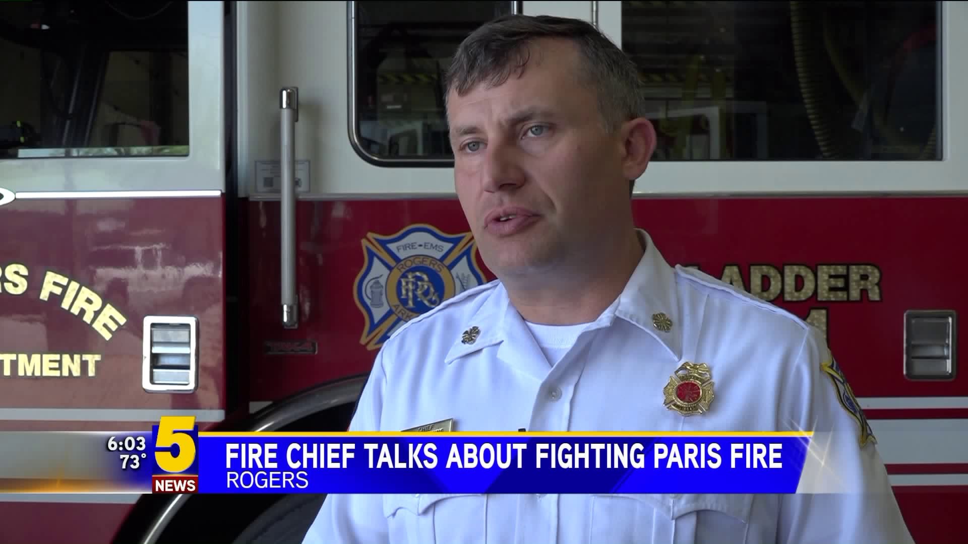 Rogers Fire Chief Talks About Fighting Paris Fire