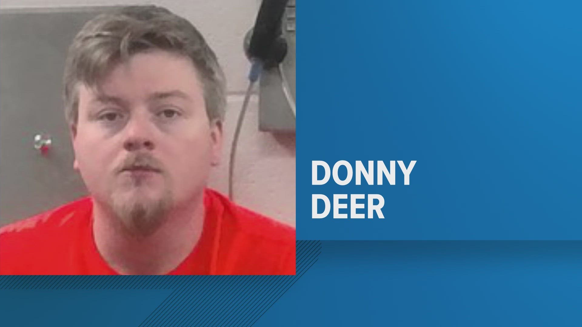 Donny Deer is charged with First Degree Murder.