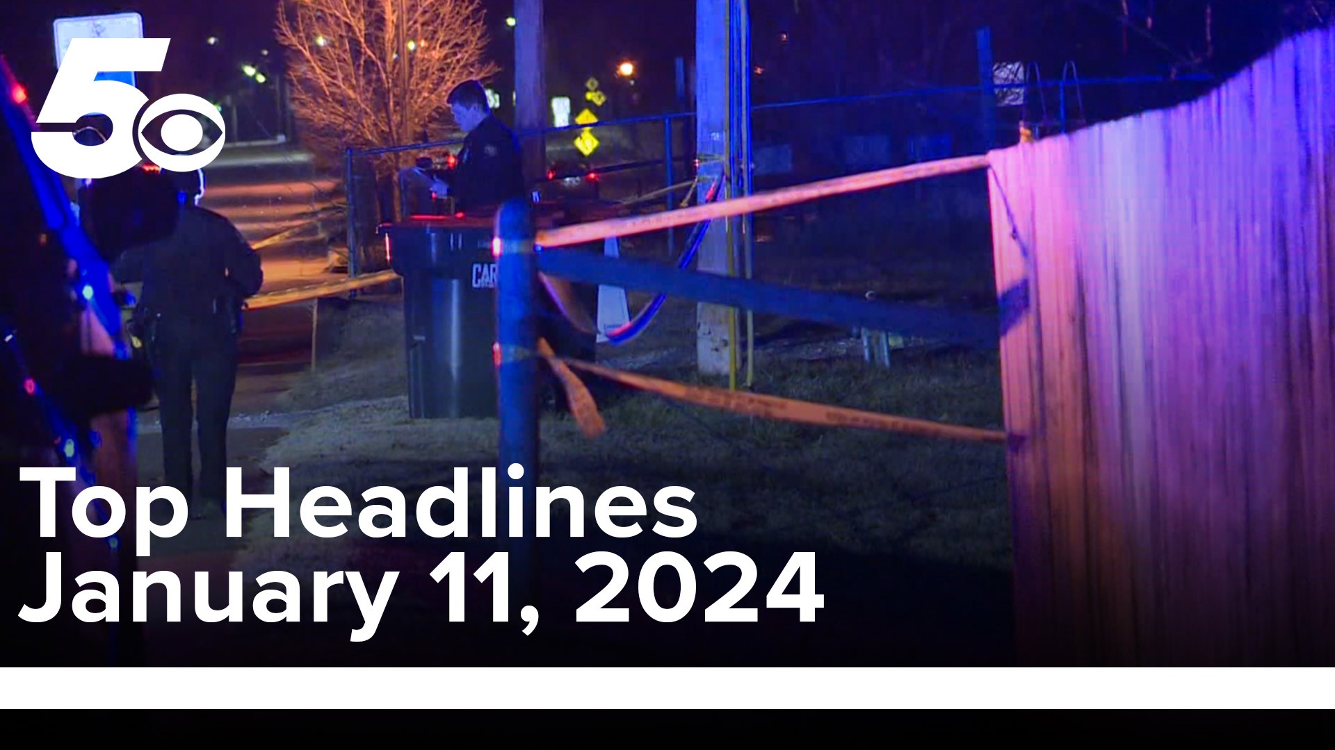 Don't miss out on your 5NEWS Top Headlines from Jan. 11, 2024.
