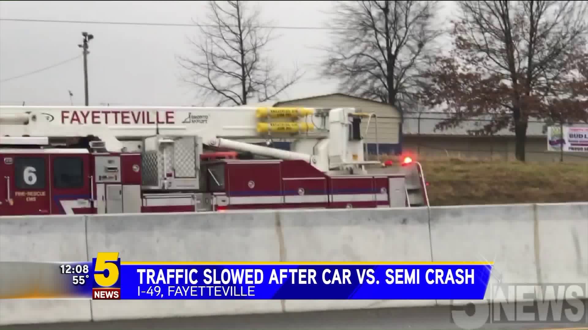 Traffic Slowed After Car V. Semi Crash On I-49 In Fayetteville