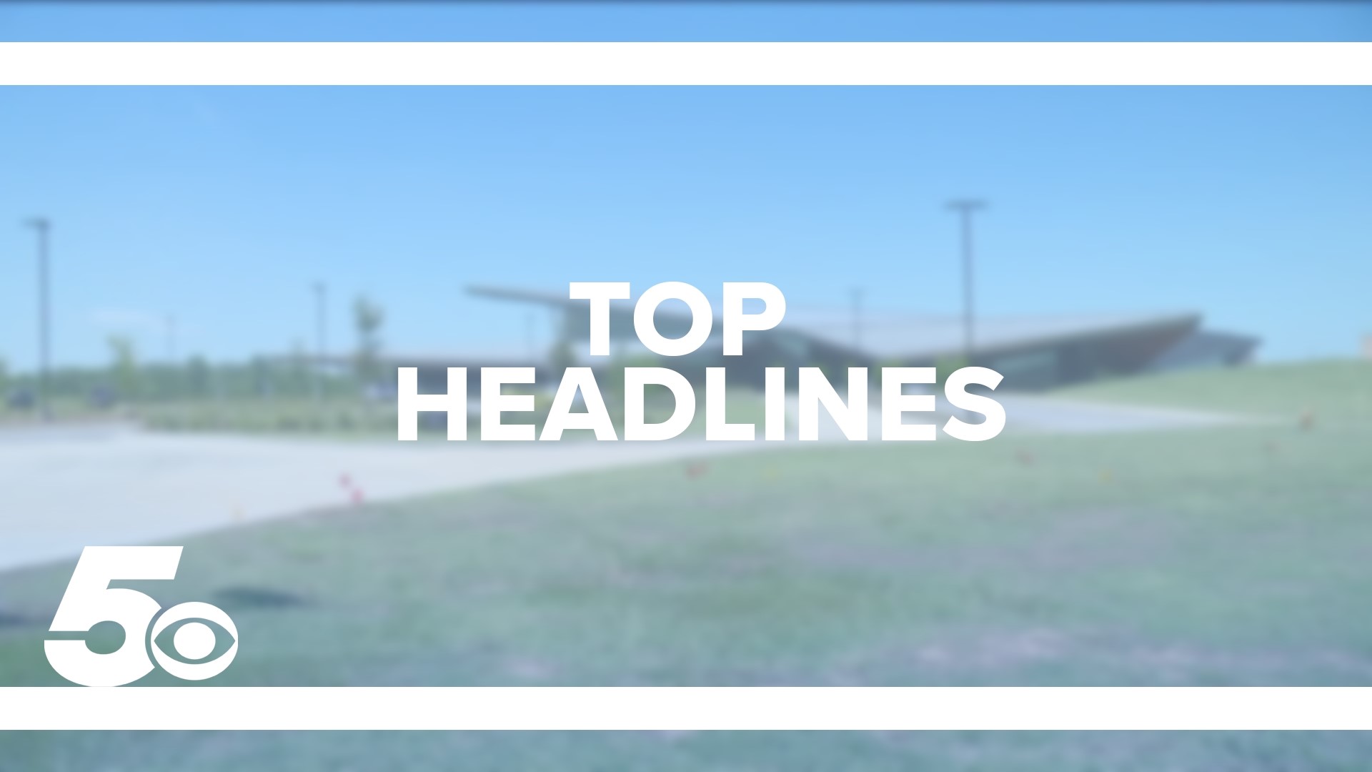 Check out today's top headlines including weather, land for a new children's museum, and more!
