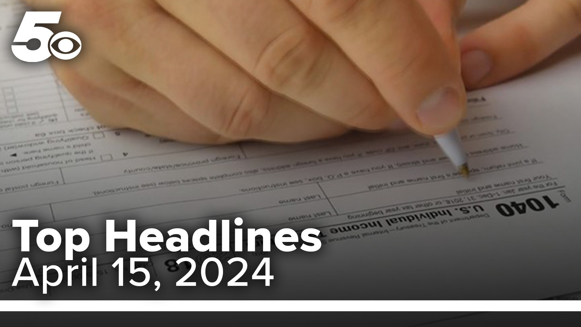 Today is the last day to file your taxes. Don't miss this and other news on your 5NEWS Top Headlines.