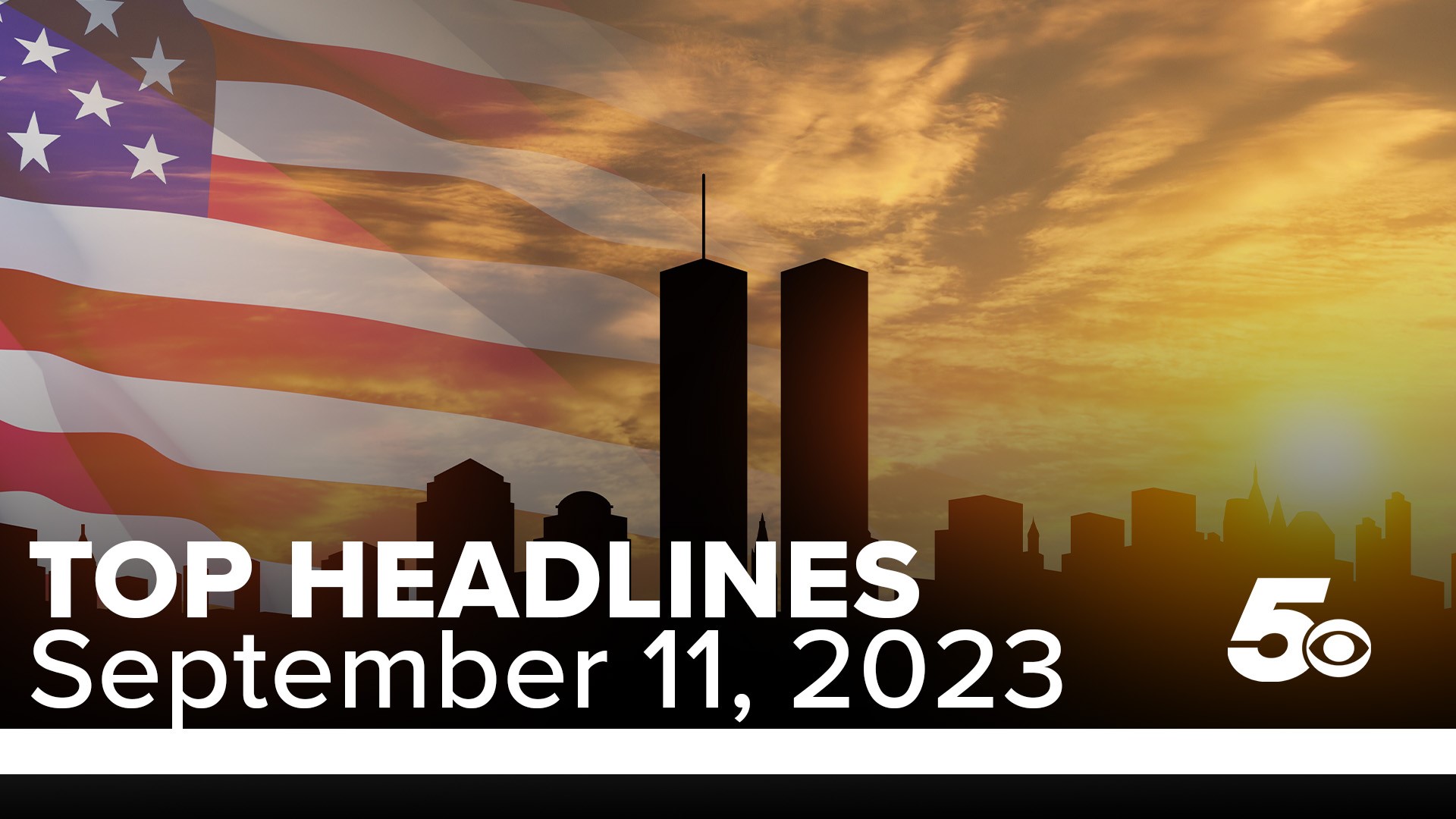 Watch today's top headlines as we remember 9/11 and those who lost their lives on this tragic date.