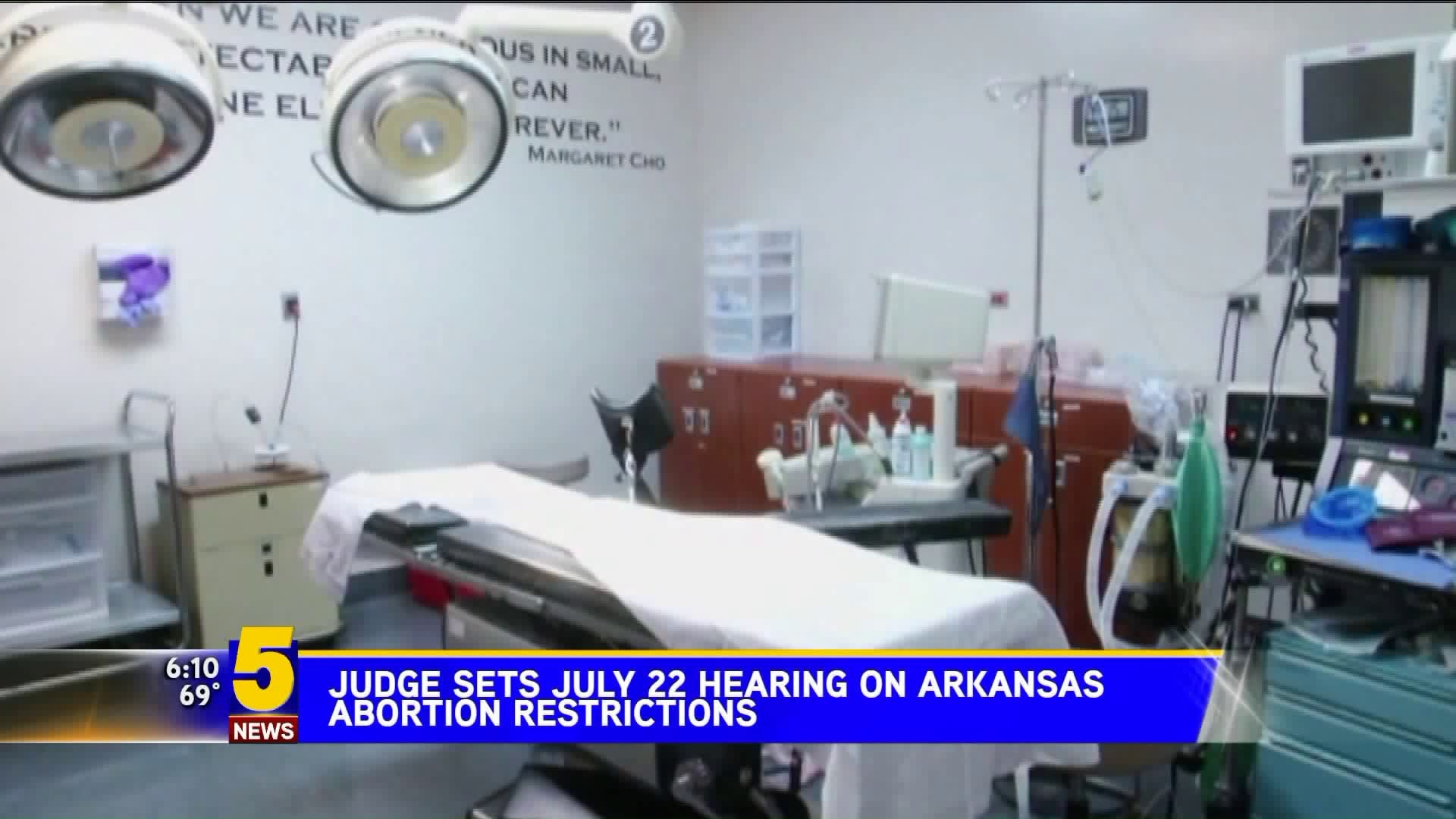 Judge Sets July 22 Hearing On Arkansas Abortion Restrictions