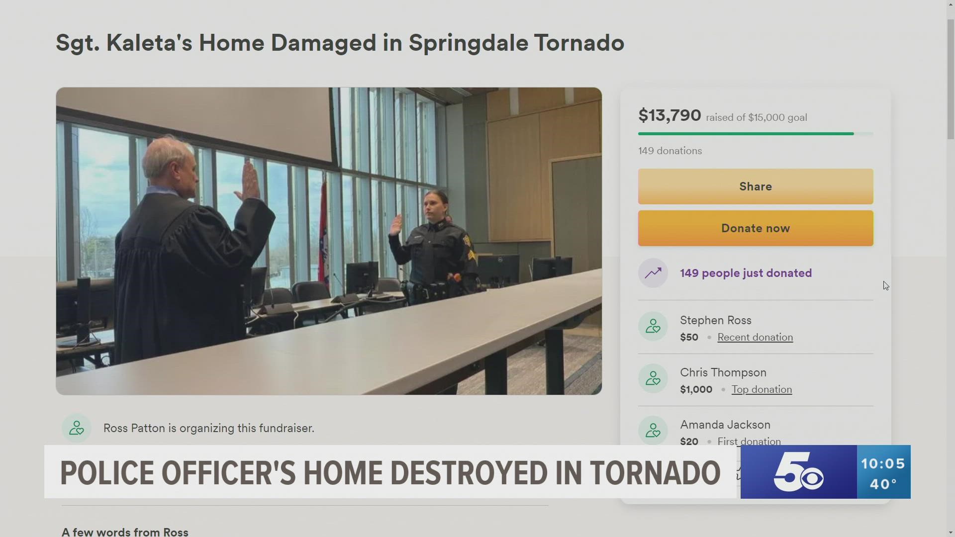 The Springdale Fraternal Order of Police has set up a GoFundMe for Sergeant Mallory Kaleta and her family, who were in the home when the tornado hit.