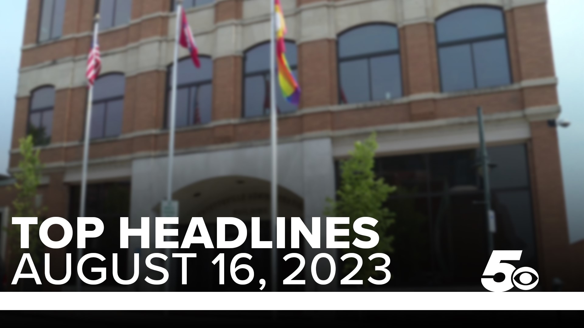 Top headlines for Northwest Arkansas and the River Valley for August 16, 2023.