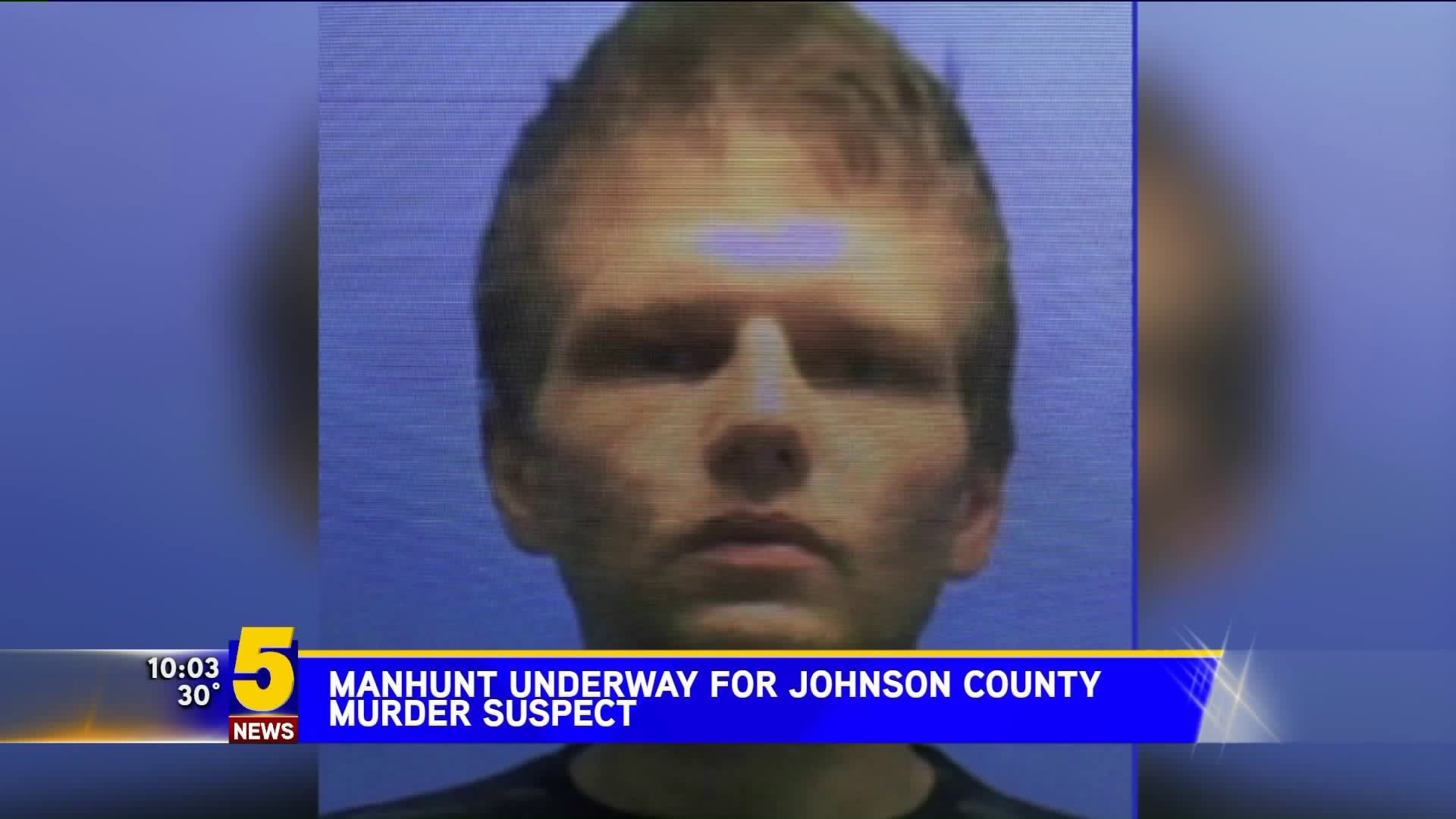 Manhunt Underway For Johnson County Murder Suspect