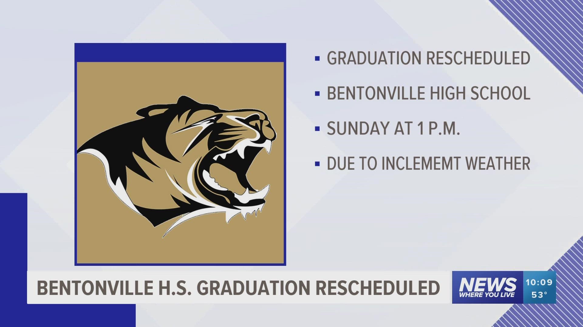 The graduation ceremony for Bentonville High School is rescheduled for Sunday, May 22, at 1 p.m.