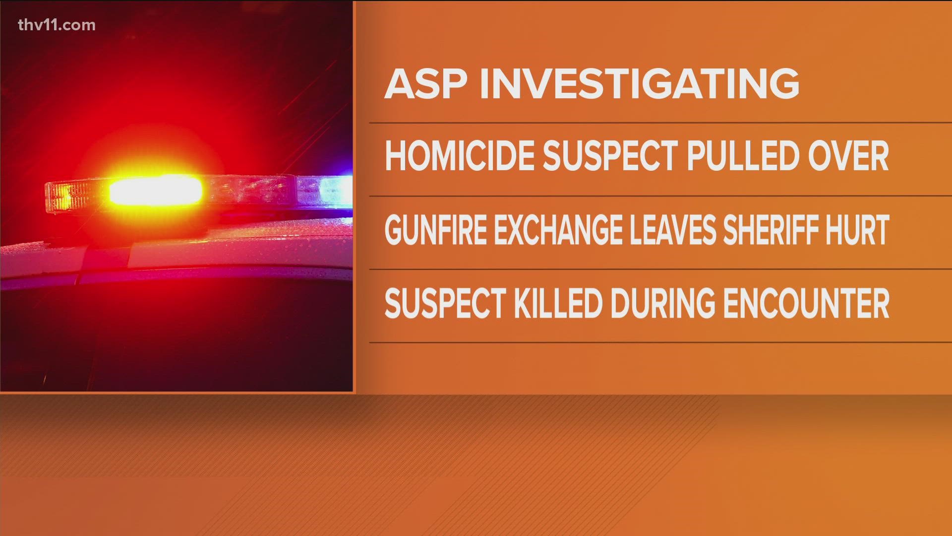 Arkansas State Police are investigating a homicide that led to a shooting between the alleged suspect and law enforcement.