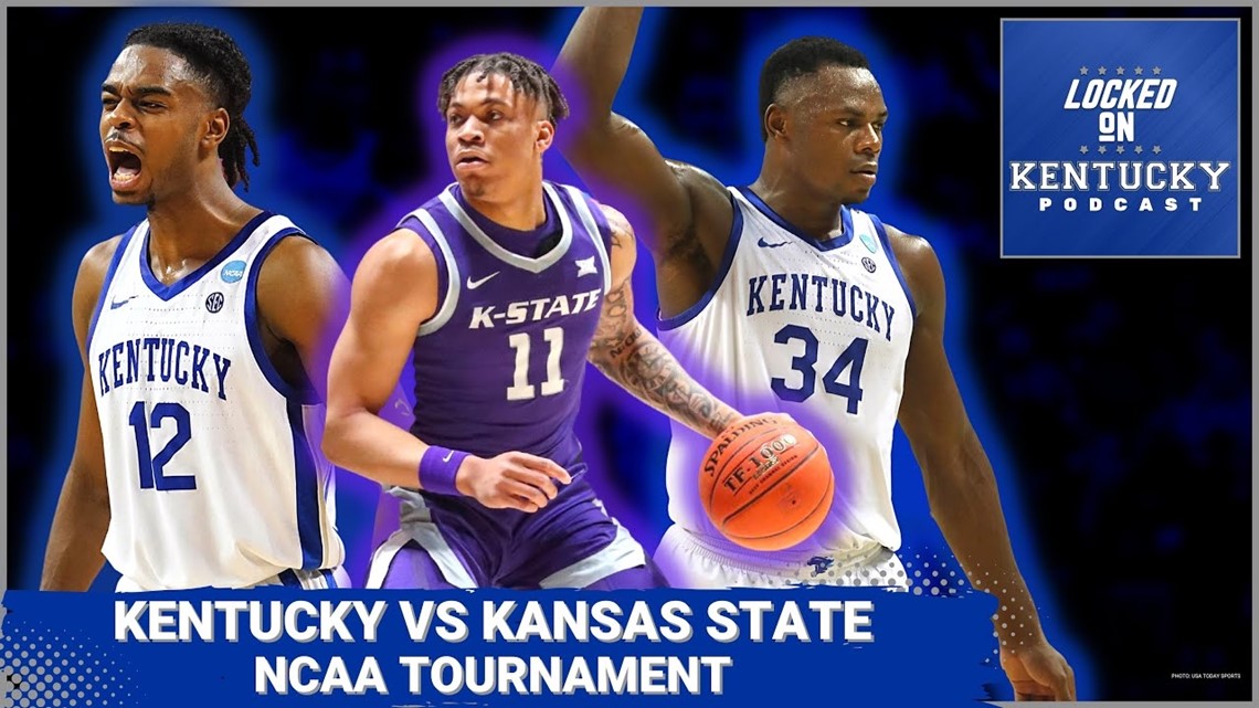 Kentucky vs Kansas State NCAA tournament Kentucky Wildcats Podcast