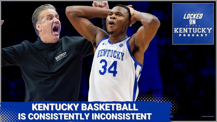 Kentucky basketball is unpredictable, and fans need to accept this now