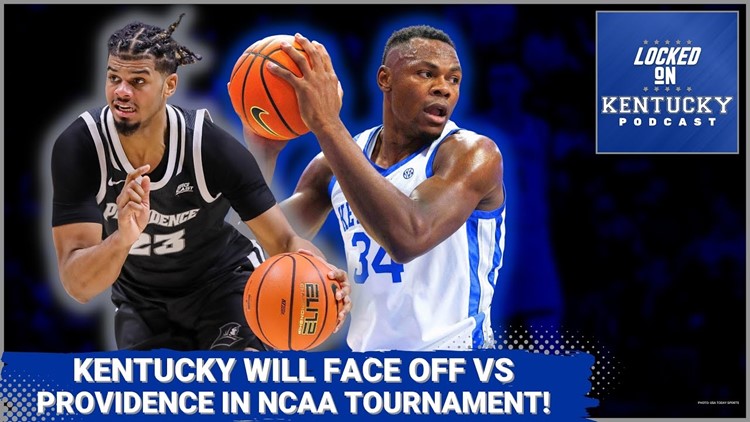 Kentucky basketball earns 6-seed, set to play Providence Friars in first round of NCAA tournament