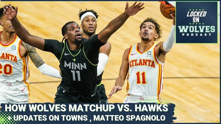 Karl-Anthony Towns should return soon, Timberwolves vs. Hawks preview, Matteo Spagnolo update
