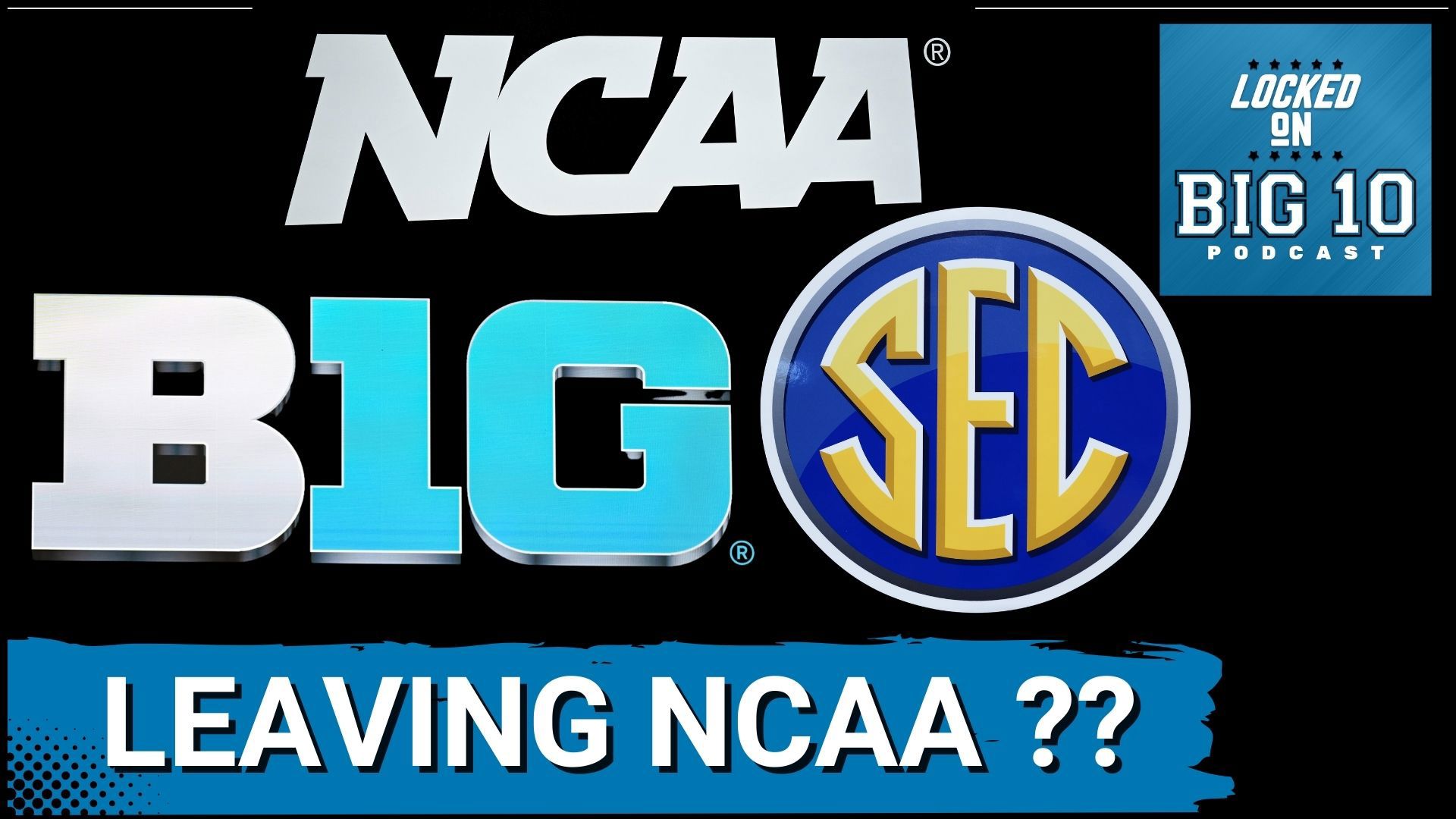 GAME OVER! Big Ten and SEC to LEAVING NCAA to Form New SUPER CONFERENCE ...