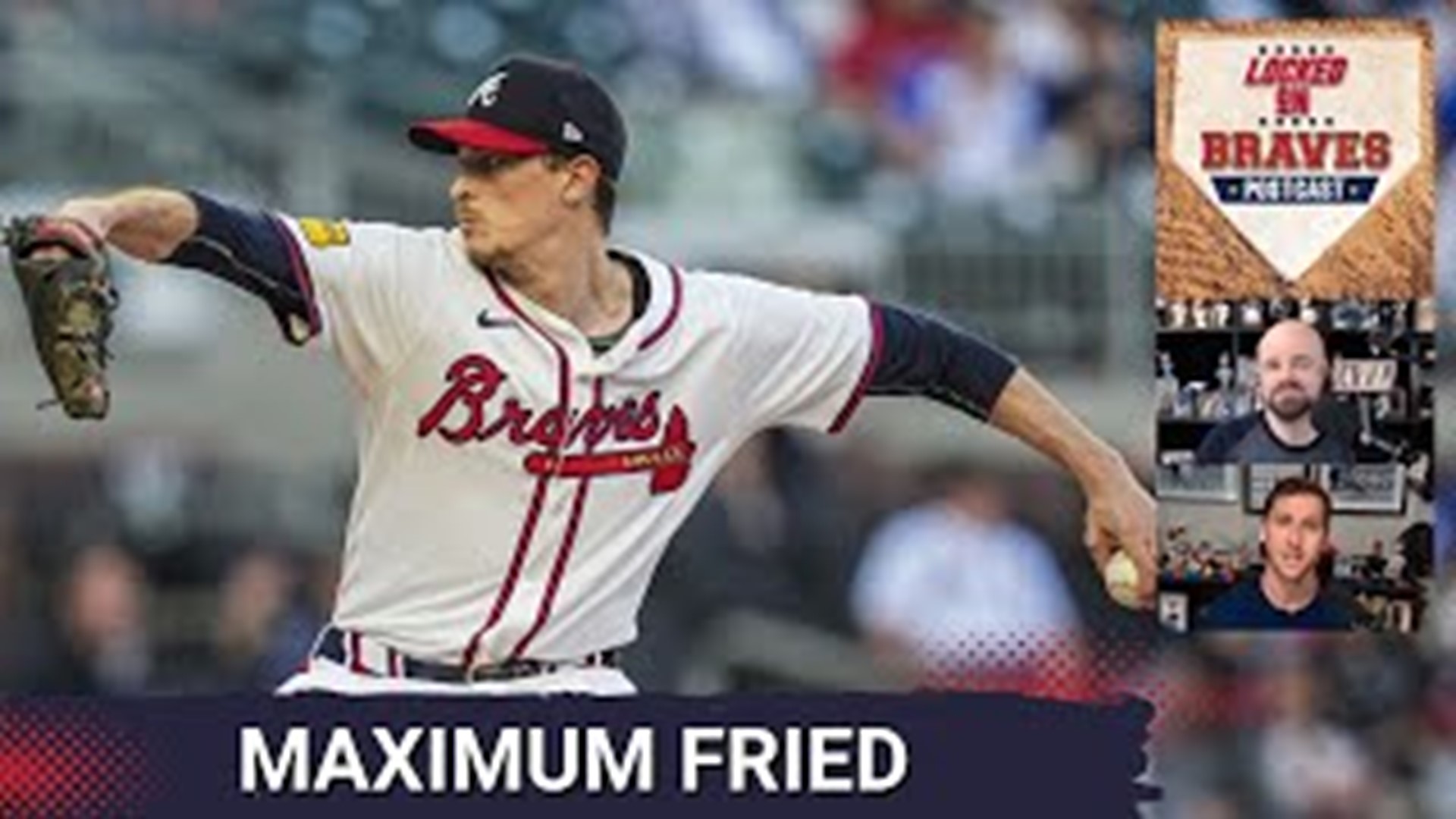 Max Forid Locked On Braves POSTCAST: Fried's complete game effort leads Atlanta ...