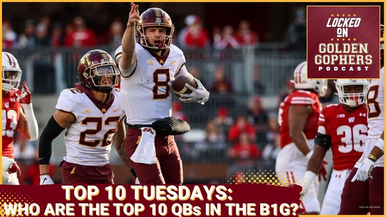 Minnesota Gophers Football: Who Are the Top 10 QBs in the Big Ten? Plus Tier 2 Schools in the B1G