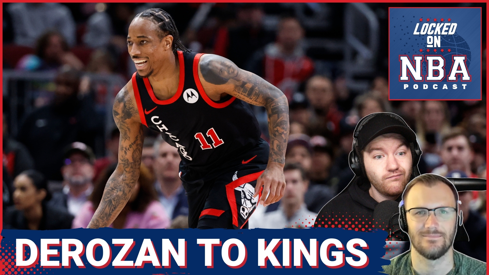 Kings Trade For DeMar DeRozan | Lauri Markkanen Still In Play For Warriors? | Why Did Bulls Wait So Long To Rebuild?