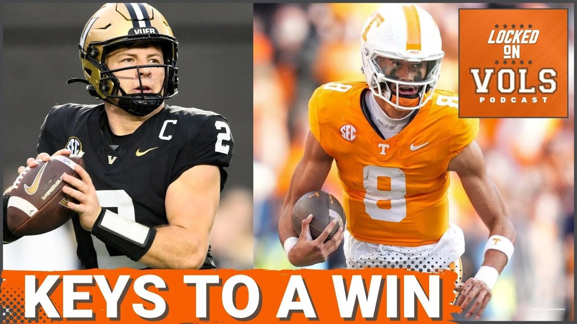Tennessee Vols 5 Keys to Win Over Vanderbilt, Diego Pavia & Clinching