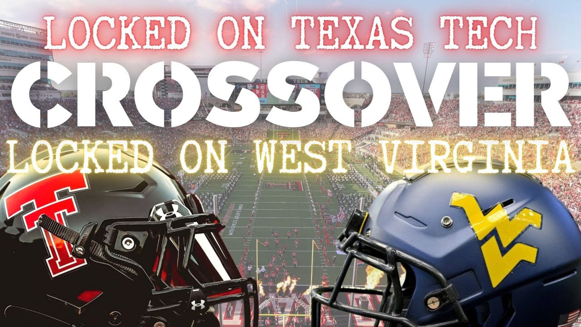 CROSSOVER: Locked On Texas Tech / Locked On West Virginia