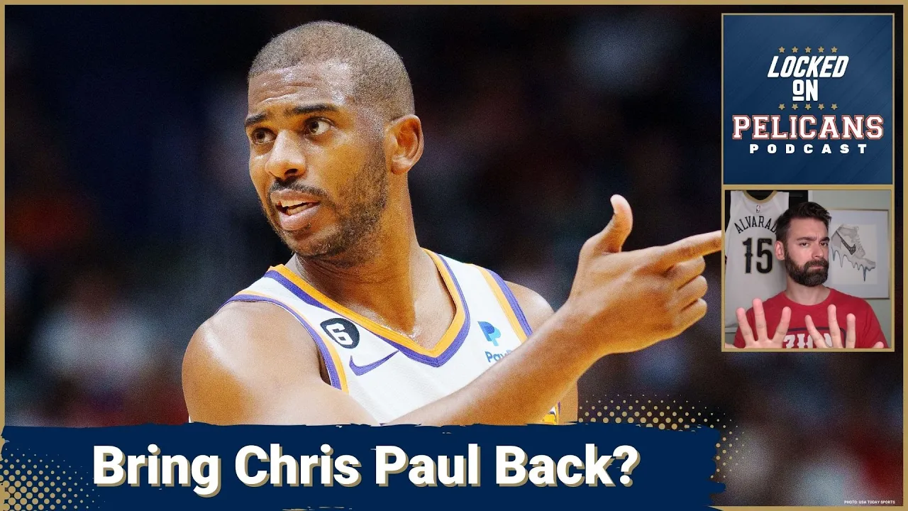 Should the Pelicans sign Chris Paul for a New Orleans reunion?