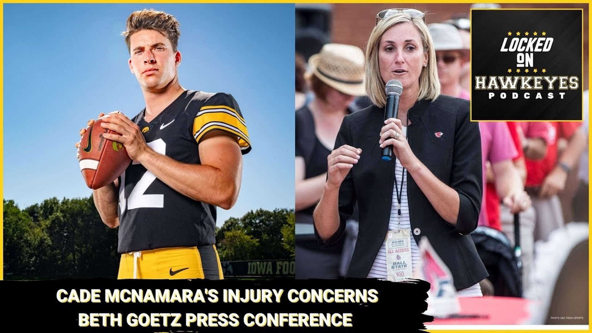 Concerns with Cade McNamara's injury, Beth Goetz press conference & can Iowa women sell out Kinnick?