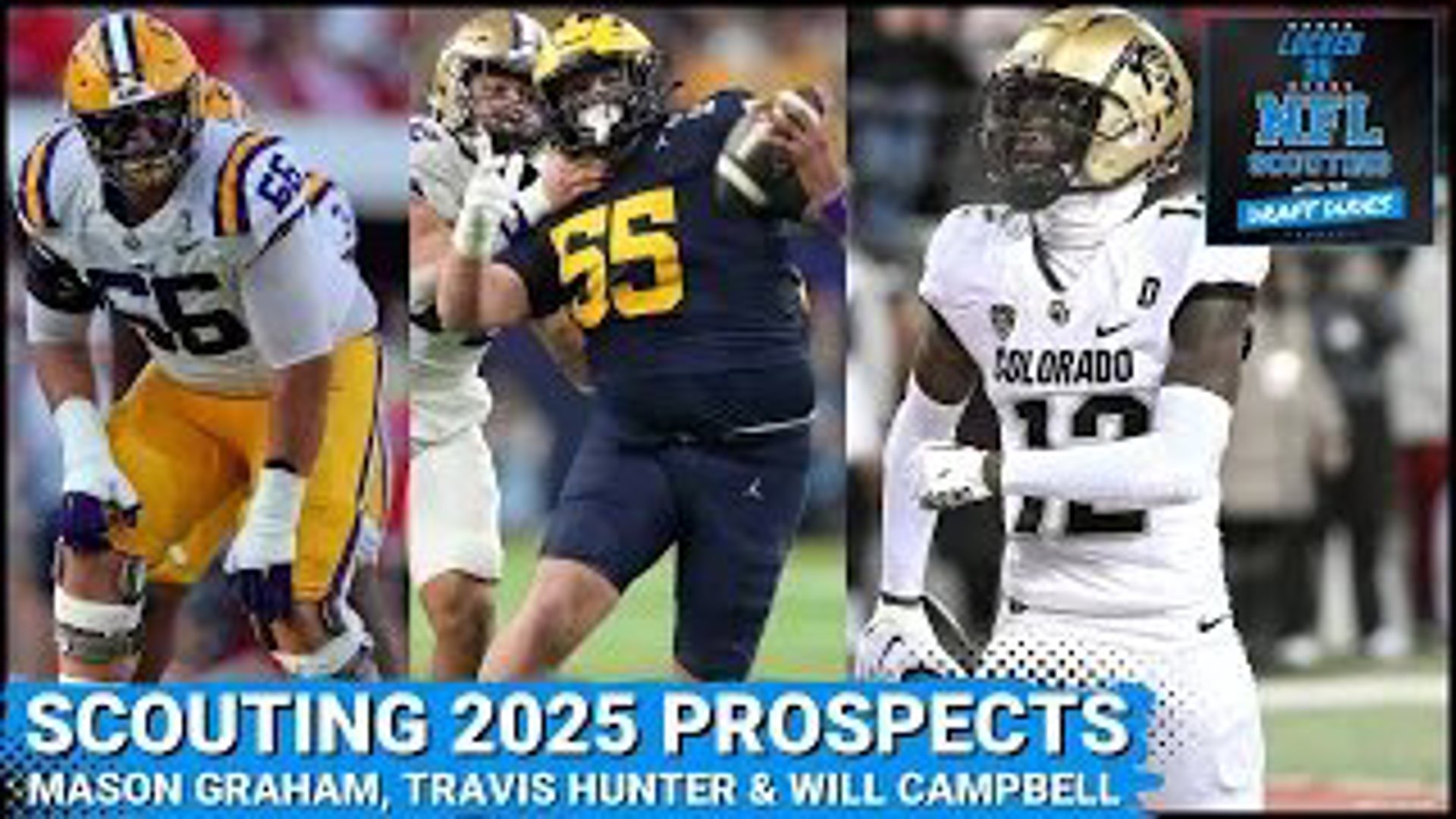 How dynamic of a prospect is Michigan DT Mason Graham? What role should Colorado WR/DB Travis Hunter fill in the NFL? What is the ceiling of LSU OT Will Campbell.