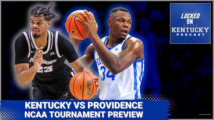 Kentucky vs Providence NCAA tournament preview | Kentucky Wildcats Podcast