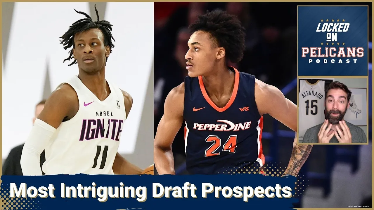 The four most intriguing prospects for the New Orleans Pelicans to draft with the 14th pick