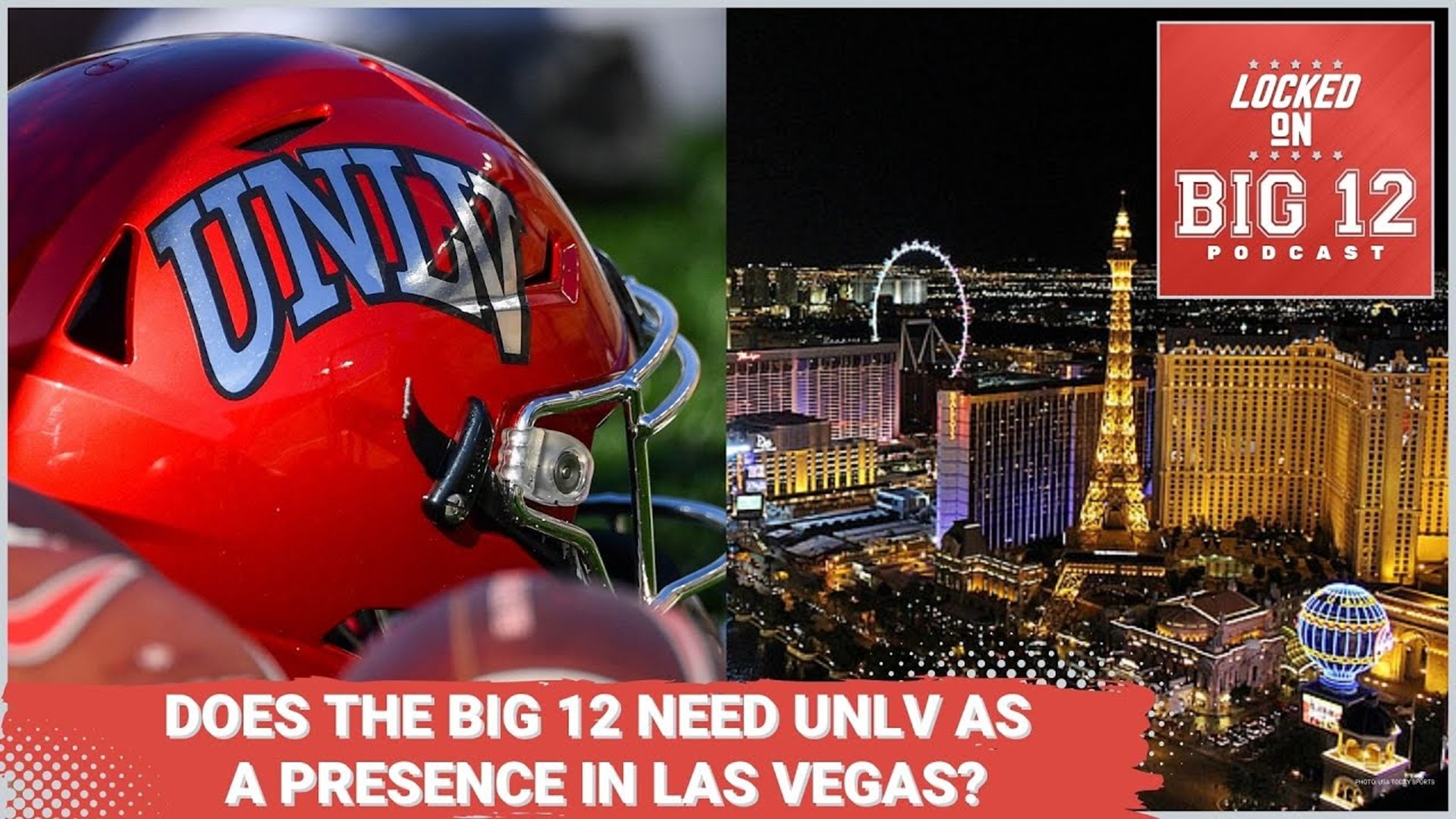 Does The Big 12 Need UNLV As A Presence In Las Vegas? Does Memphis Make Sense In The Big 12?