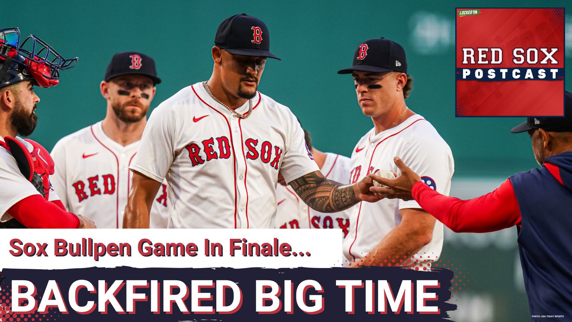 RED SOX POSTCAST: Sox Bullpen Game Plan Backfired in Finale vs ...