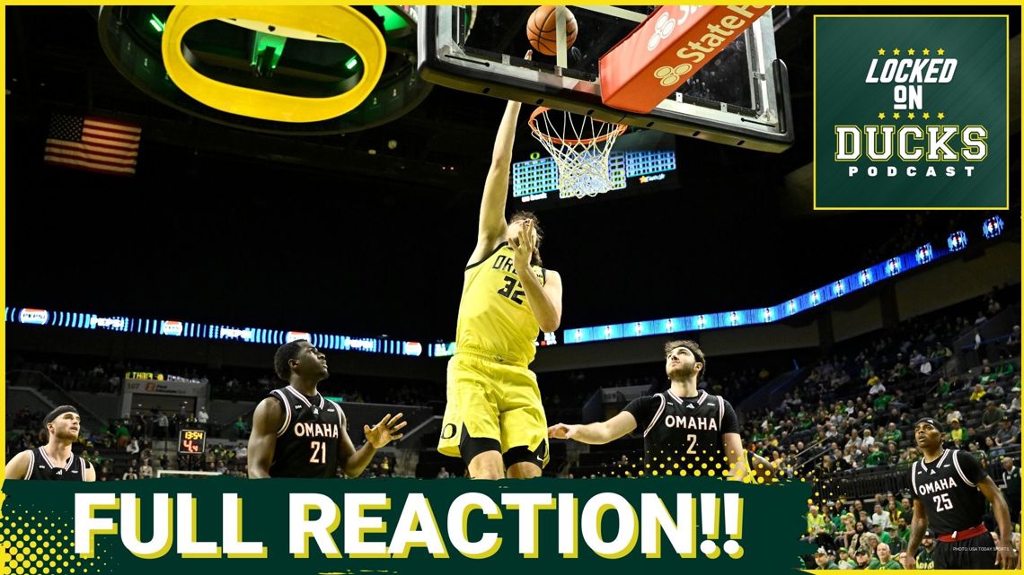 REACTION: Oregon CRUISES vs Omaha as Nate Bittle Dominates, Ducks Prepare for Big 10 Play @ Maryland