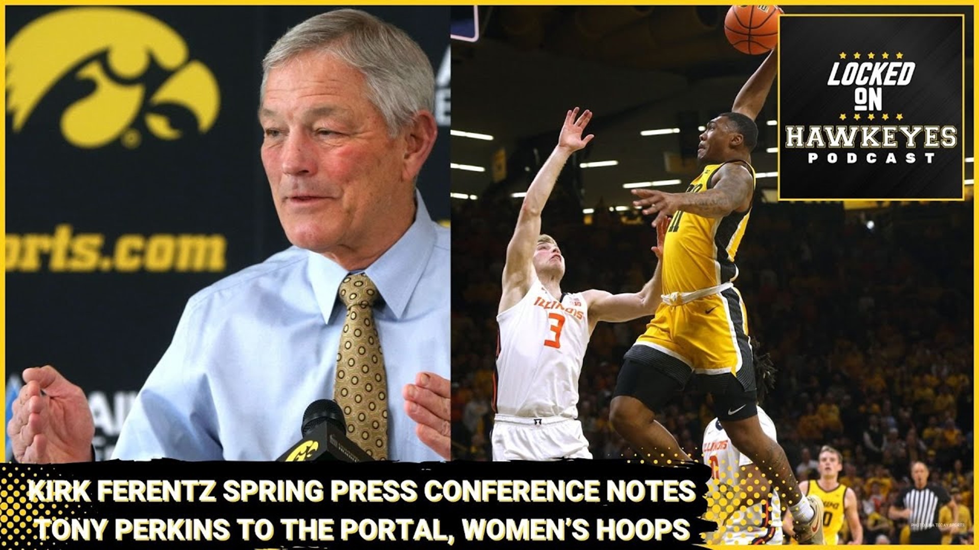 Iowa Football: Kirk Ferentz Spring Press Conference, Tony Perkins to the portal, Women's Sweet 16