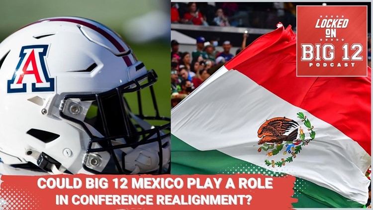 What Role Could Big 12 Mexico Play In Conference Realignment + Pac-12 vs. Big 12 Leadership