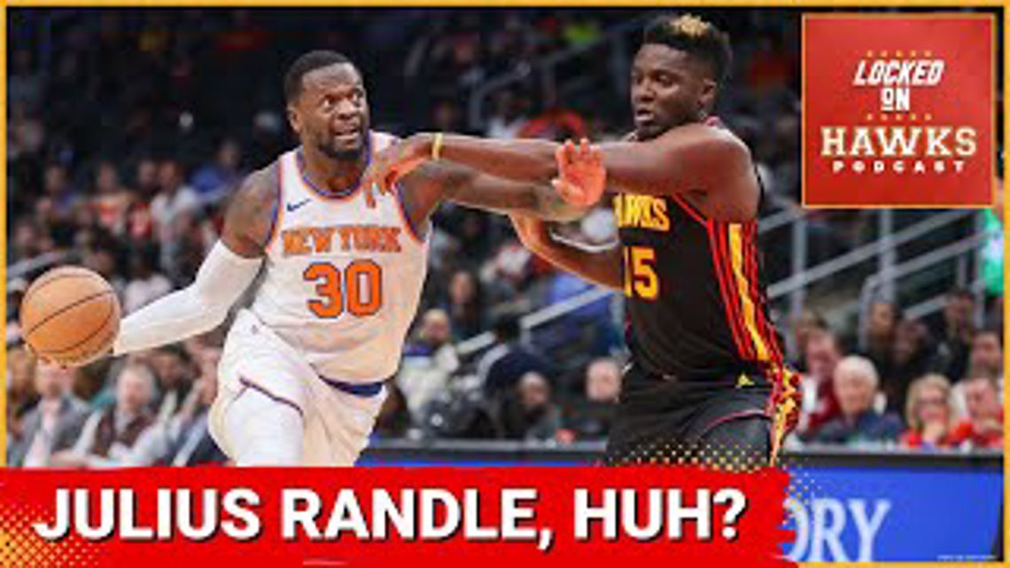 Atlanta Hawks Clint Capela, Julius Randle, KarlAnthony Towns trade