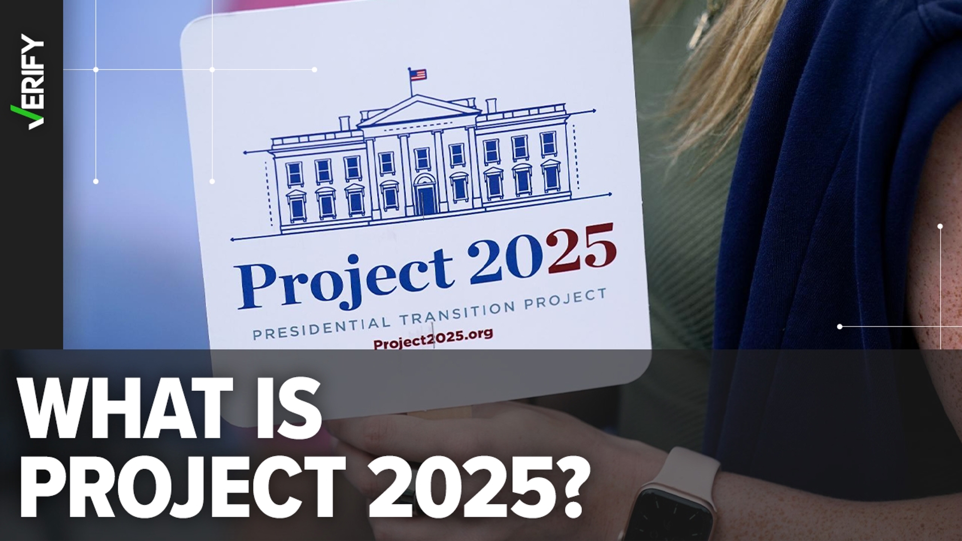 What is Project 2025? Who is behind it? What we can VERIFY about the Heritage Foundation plan for a conservative administration.